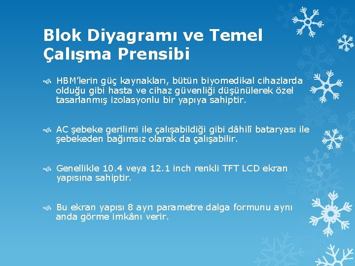 Blok Diyagramı ve Temel Çalışma Prensibi HBM’lerin güç kaynakları, bütün biyomedikal cihazlarda olduğu gibi