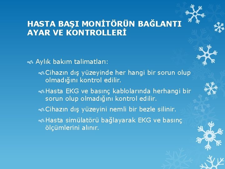 HASTA BAŞI MONİTÖRÜN BAĞLANTI AYAR VE KONTROLLERİ Aylık bakım talimatları: Cihazın dış yüzeyinde her