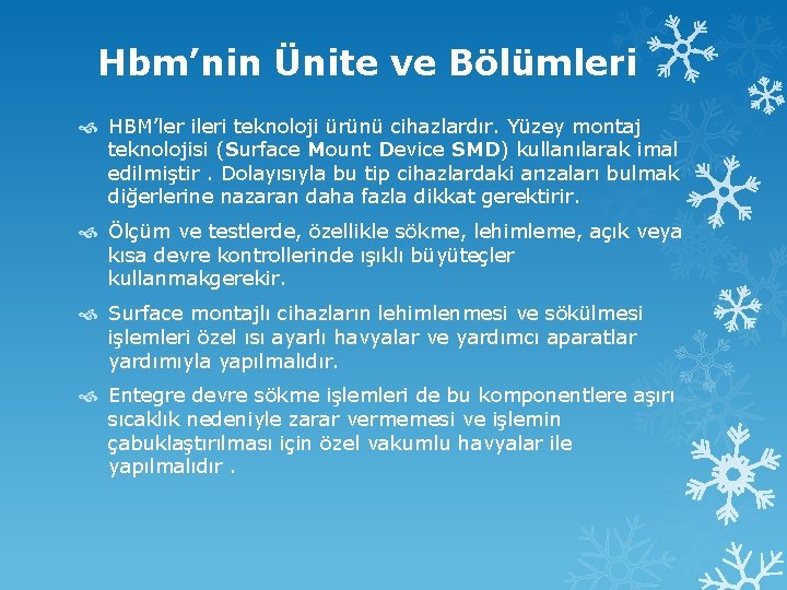 Hbm’nin Ünite ve Bölümleri HBM’ler ileri teknoloji ürünü cihazlardır. Yüzey montaj teknolojisi (Surface Mount