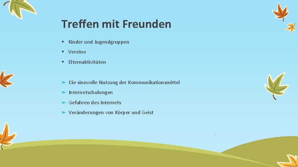 Treffen mit Freunden § Kinder und Jugendgruppen § Vereine § Elternaktivitäten ➤ Die sinnvolle