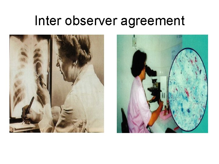 Inter observer agreement 70% 98% 