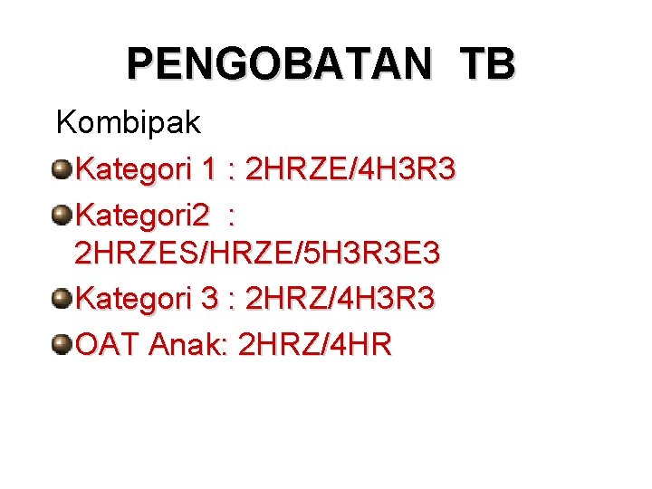 PENGOBATAN TB Kombipak Kategori 1 : 2 HRZE/4 H 3 R 3 Kategori 2