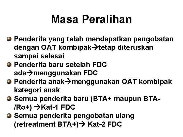 Masa Peralihan Penderita yang telah mendapatkan pengobatan dengan OAT kombipak tetap diteruskan sampai selesai