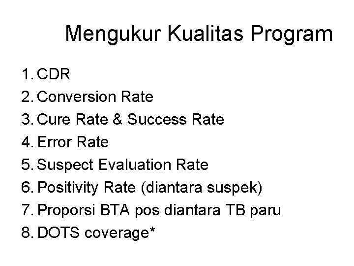 Mengukur Kualitas Program 1. CDR 2. Conversion Rate 3. Cure Rate & Success Rate