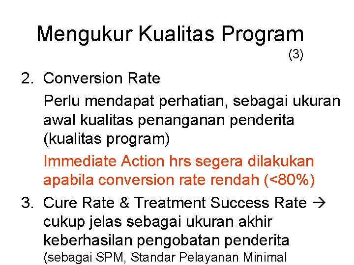 Mengukur Kualitas Program (3) 2. Conversion Rate Perlu mendapat perhatian, sebagai ukuran awal kualitas