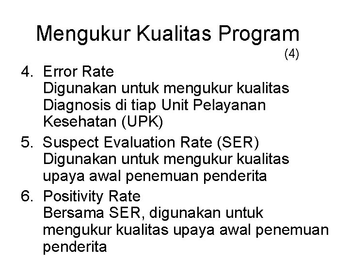 Mengukur Kualitas Program (4) 4. Error Rate Digunakan untuk mengukur kualitas Diagnosis di tiap