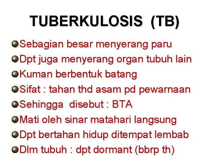 TUBERKULOSIS (TB) Sebagian besar menyerang paru Dpt juga menyerang organ tubuh lain Kuman berbentuk