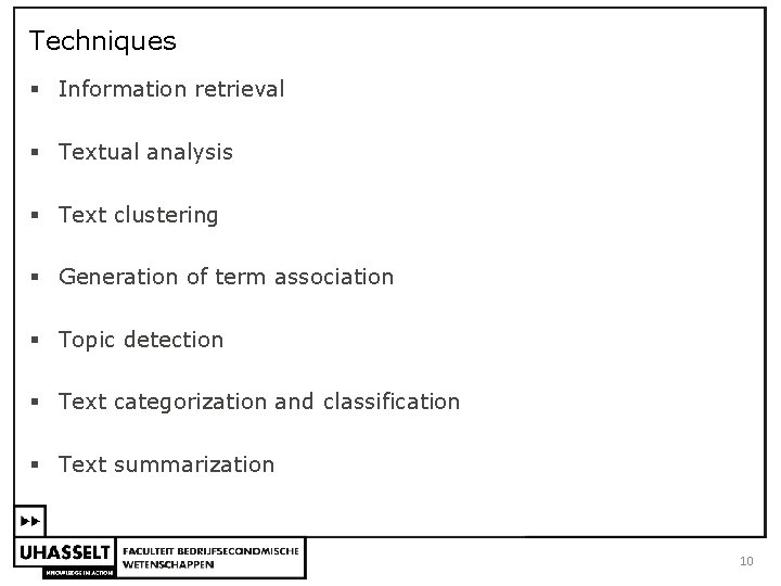 Techniques § Information retrieval § Textual analysis § Text clustering § Generation of term