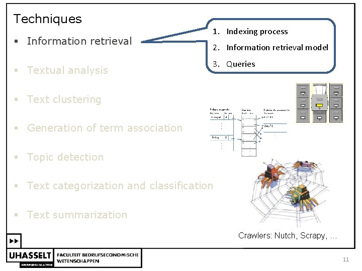 Techniques § Information retrieval § Textual analysis 1. Indexing process 2. Information retrieval model