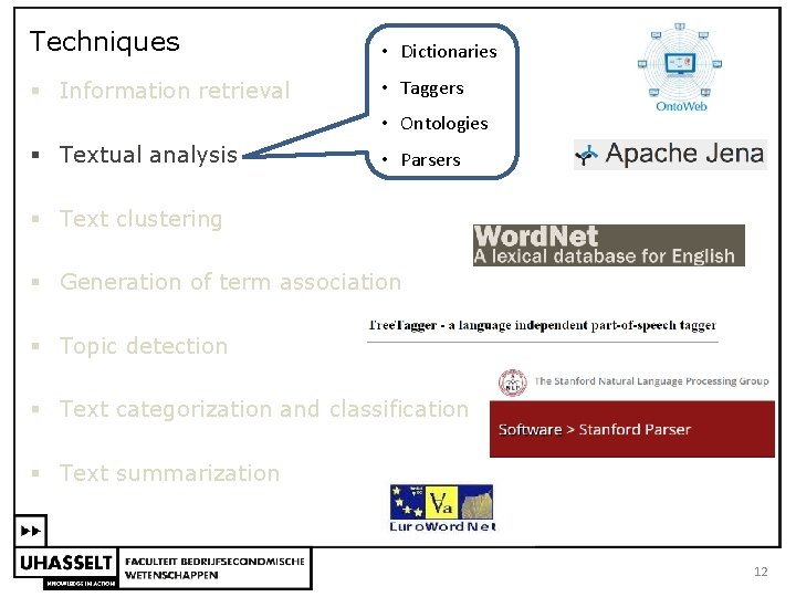 Techniques • Dictionaries § Information retrieval • Taggers • Ontologies § Textual analysis •