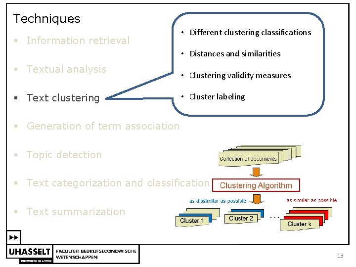 Techniques § Information retrieval • Different clustering classifications • Distances and similarities § Textual