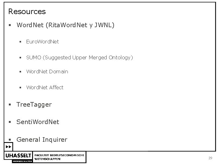 Resources § Word. Net (Rita. Word. Net y JWNL) § Euro. Word. Net §