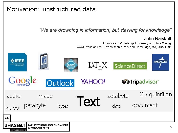 Motivation: unstructured data “We are drowning in information, but starving for knowledge” John Naisbett