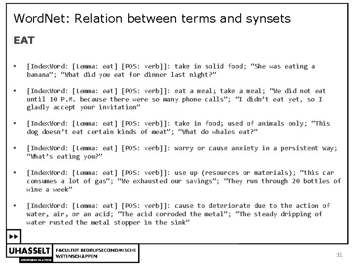 Word. Net: Relation between terms and synsets EAT § [Index. Word: [Lemma: eat] [POS: