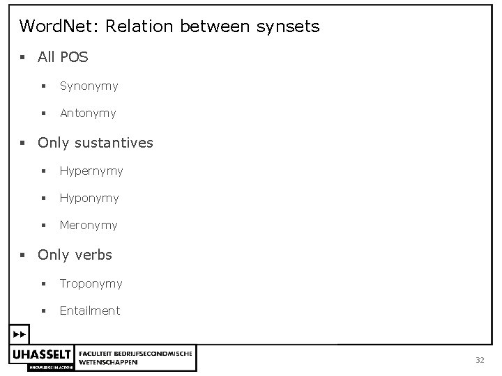 Word. Net: Relation between synsets § All POS § Synonymy § Antonymy § Only