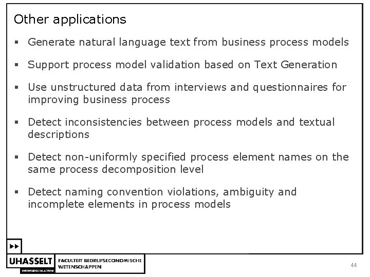 Other applications § Generate natural language text from business process models § Support process