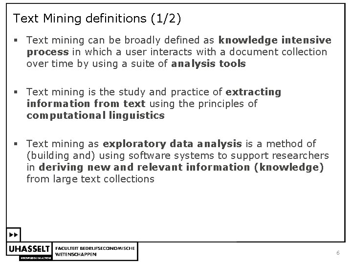 Text Mining definitions (1/2) § Text mining can be broadly defined as knowledge intensive