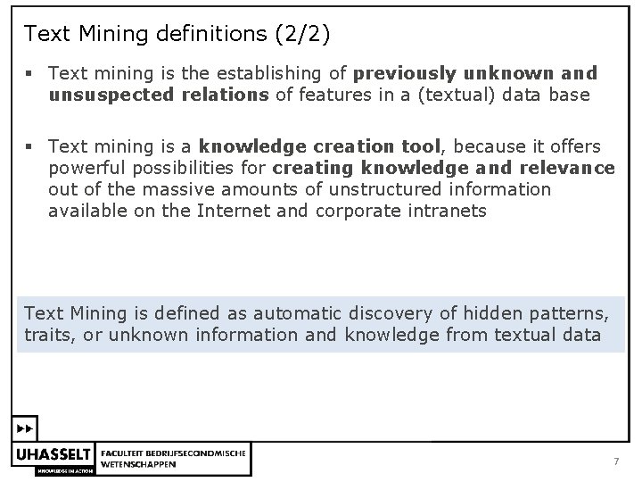 Text Mining definitions (2/2) § Text mining is the establishing of previously unknown and