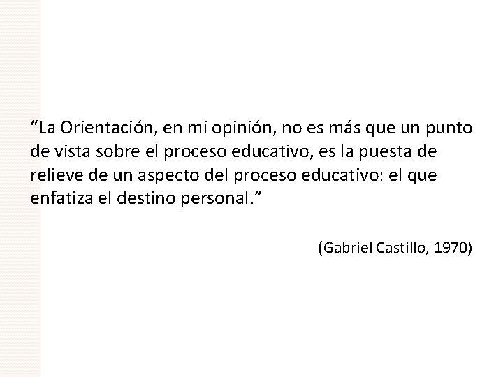 “La Orientación, en mi opinión, no es más que un punto de vista sobre