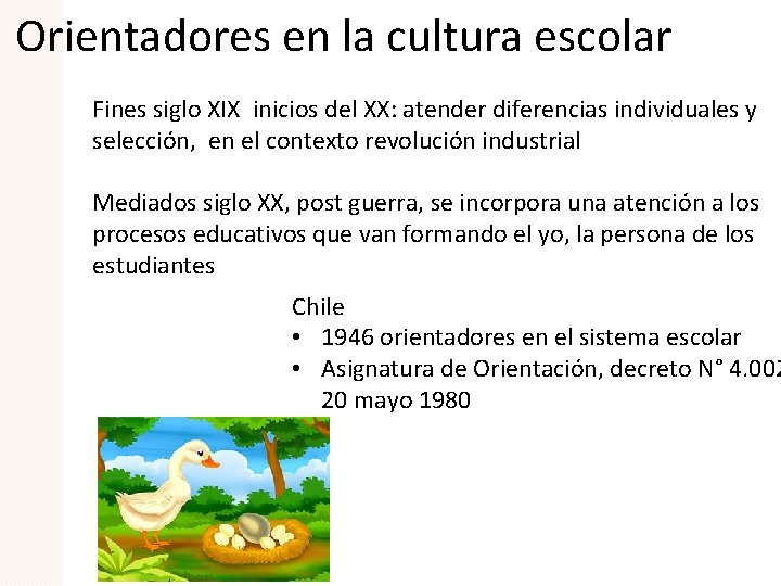 Orientadores en la cultura escolar Fines siglo XIX inicios del XX: atender diferencias individuales