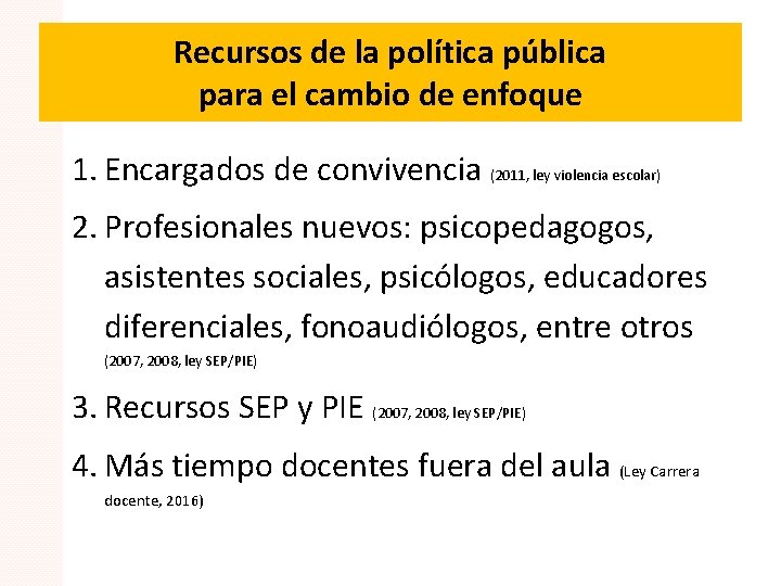 Recursos de la política pública para el cambio de enfoque 1. Encargados de convivencia