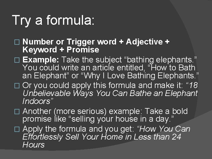 Try a formula: Number or Trigger word + Adjective + Keyword + Promise �