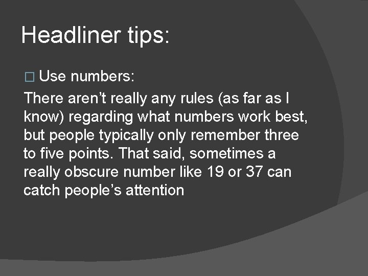 Headliner tips: � Use numbers: There aren’t really any rules (as far as I Headliner tips: � Use numbers: There aren’t really any rules (as far as I