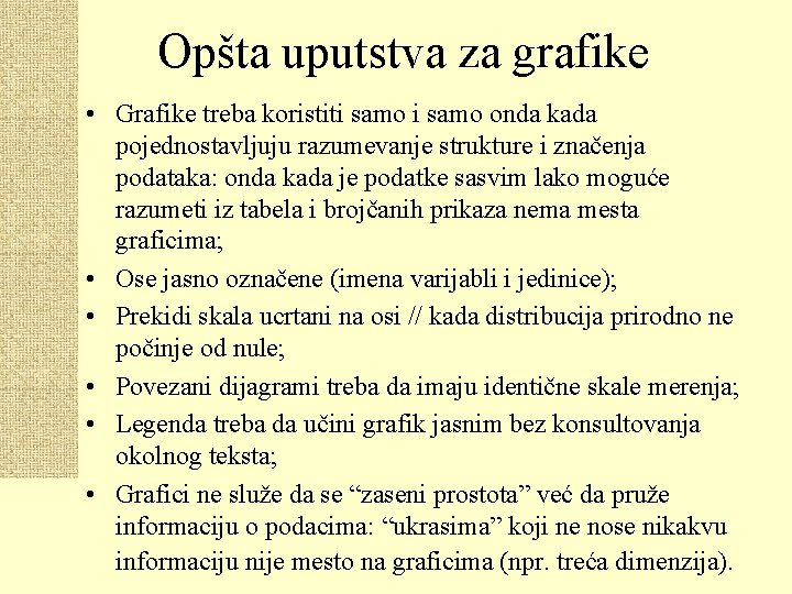 Opšta uputstva za grafike • Grafike treba koristiti samo onda kada pojednostavljuju razumevanje strukture