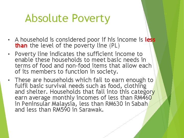 Absolute Poverty A household is considered poor if his income is less than the