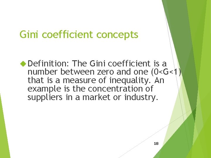 Gini coefficient concepts Definition: The Gini coefficient is a number between zero and one