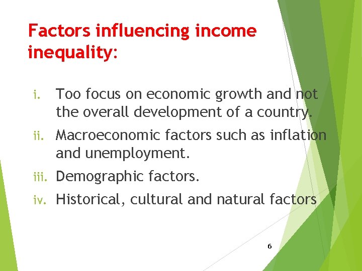 Factors influencing income inequality: i. Too focus on economic growth and not the overall