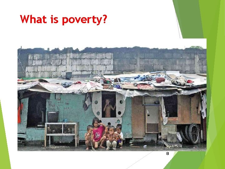 What is poverty? 8 