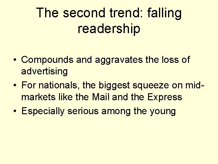 The second trend: falling readership • Compounds and aggravates the loss of advertising •