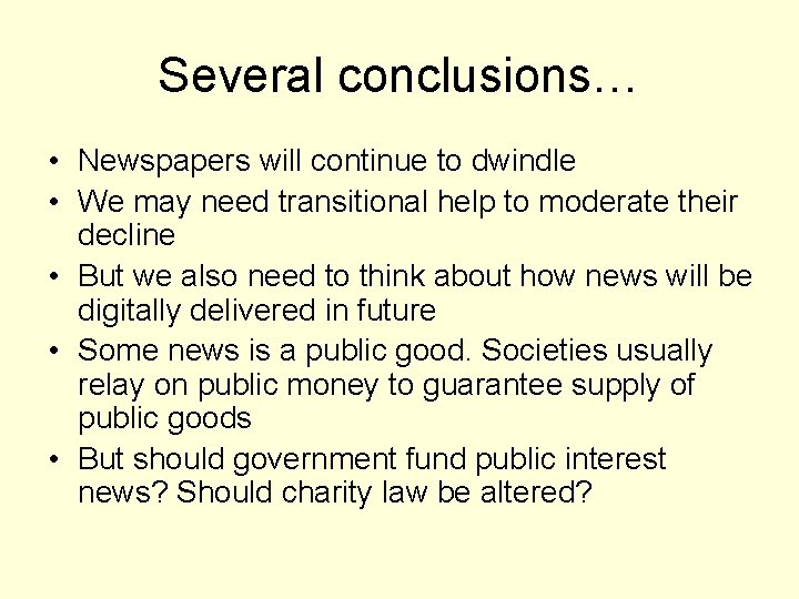 Several conclusions… • Newspapers will continue to dwindle • We may need transitional help