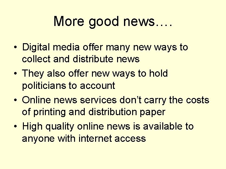 More good news…. • Digital media offer many new ways to collect and distribute