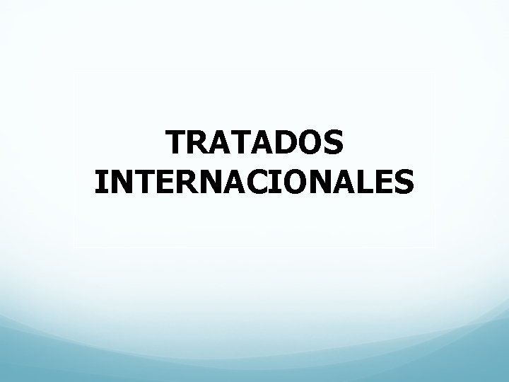 TRATADOS INTERNACIONALES 