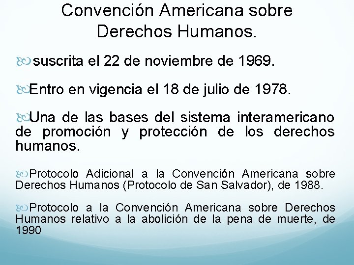 Convención Americana sobre Derechos Humanos. suscrita el 22 de noviembre de 1969. Entro en