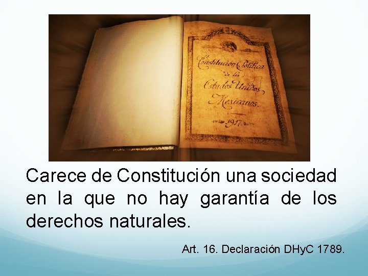 Carece de Constitución una sociedad en la que no hay garantía de los derechos