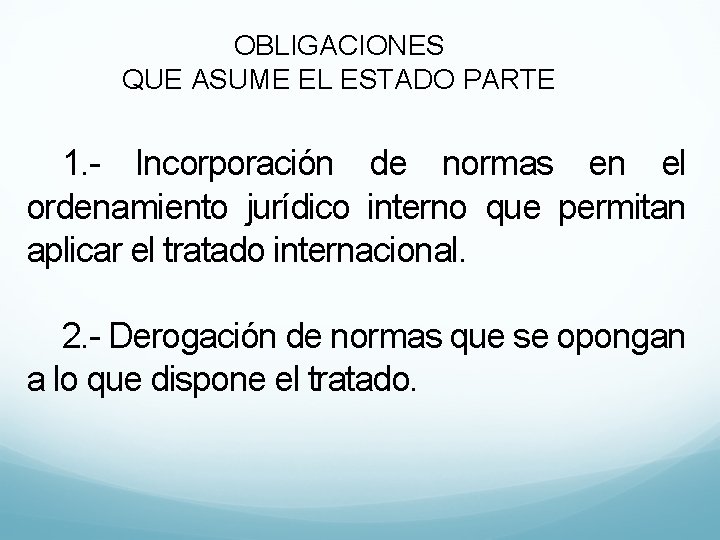 OBLIGACIONES QUE ASUME EL ESTADO PARTE 1. - Incorporación de normas en el ordenamiento