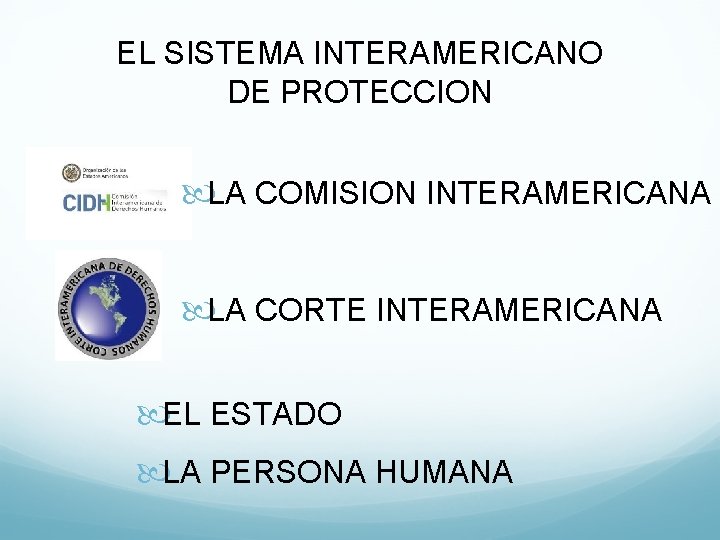 EL SISTEMA INTERAMERICANO DE PROTECCION LA COMISION INTERAMERICANA LA CORTE INTERAMERICANA EL ESTADO LA