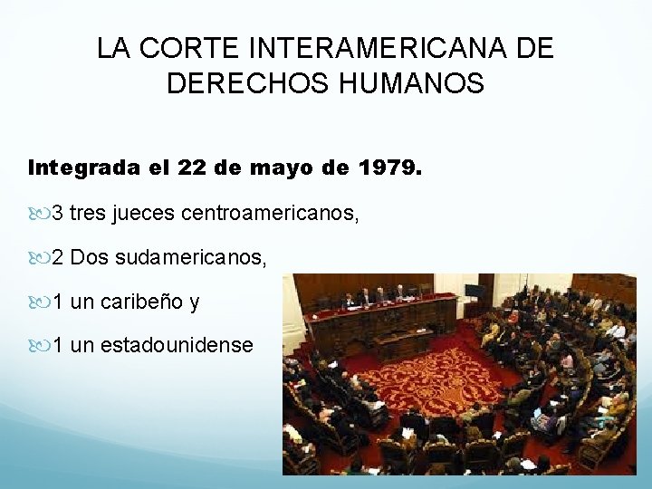 LA CORTE INTERAMERICANA DE DERECHOS HUMANOS Integrada el 22 de mayo de 1979. 3