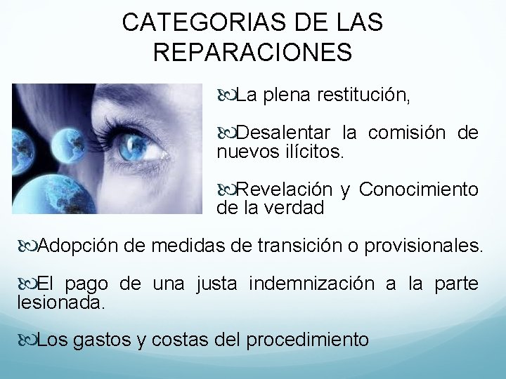 CATEGORIAS DE LAS REPARACIONES La plena restitución, Desalentar la comisión de nuevos ilícitos. Revelación