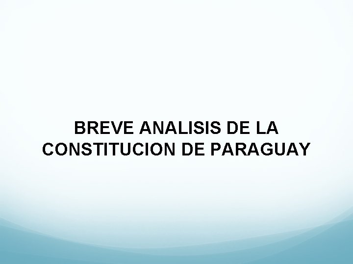 BREVE ANALISIS DE LA CONSTITUCION DE PARAGUAY 