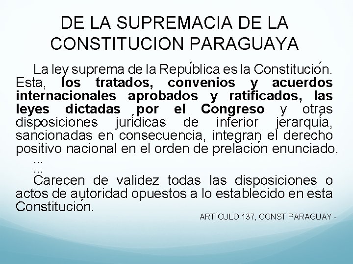 DE LA SUPREMACIA DE LA CONSTITUCION PARAGUAYA La ley suprema de la Repu blica