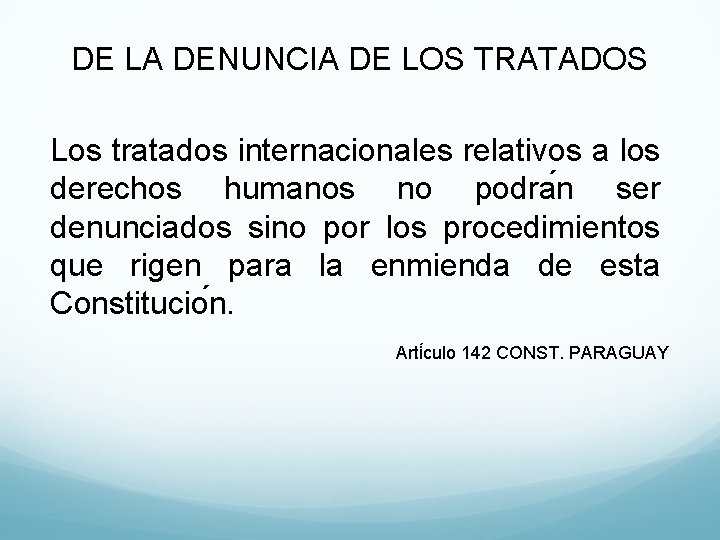 DE LA DENUNCIA DE LOS TRATADOS Los tratados internacionales relativos a los derechos humanos