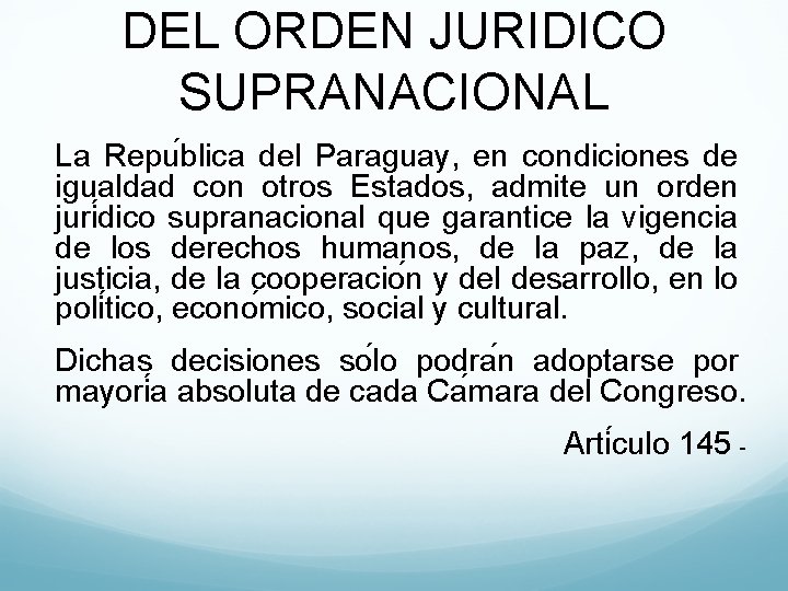 DEL ORDEN JURIDICO SUPRANACIONAL La Repu blica del Paraguay, en condiciones de igualdad con