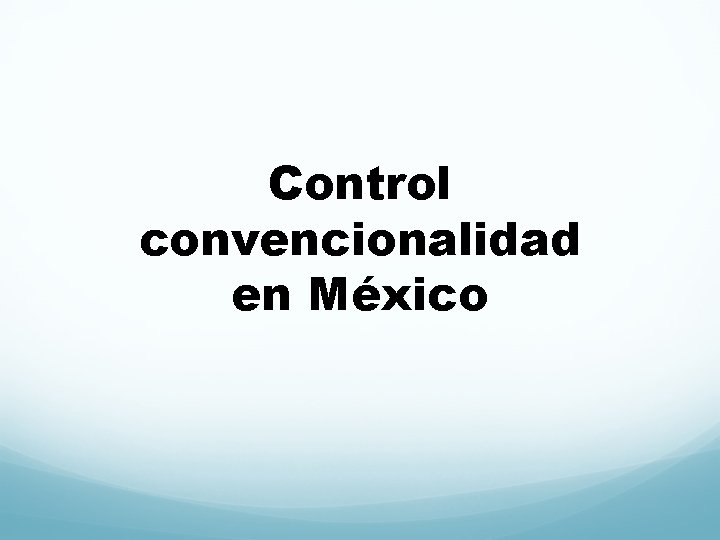 Control convencionalidad en México 