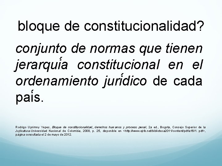 bloque de constitucionalidad? conjunto de normas que tienen jerarqui a constitucional en el ordenamiento