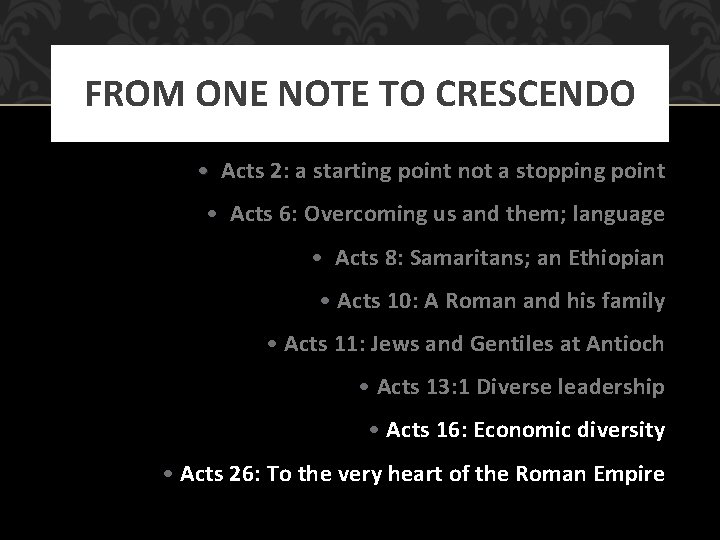 FROM ONE NOTE TO CRESCENDO • Acts 2: a starting point not a stopping