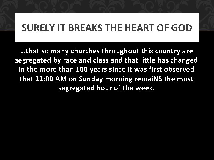 SURELY IT BREAKS THE HEART OF GOD …that so many churches throughout this country